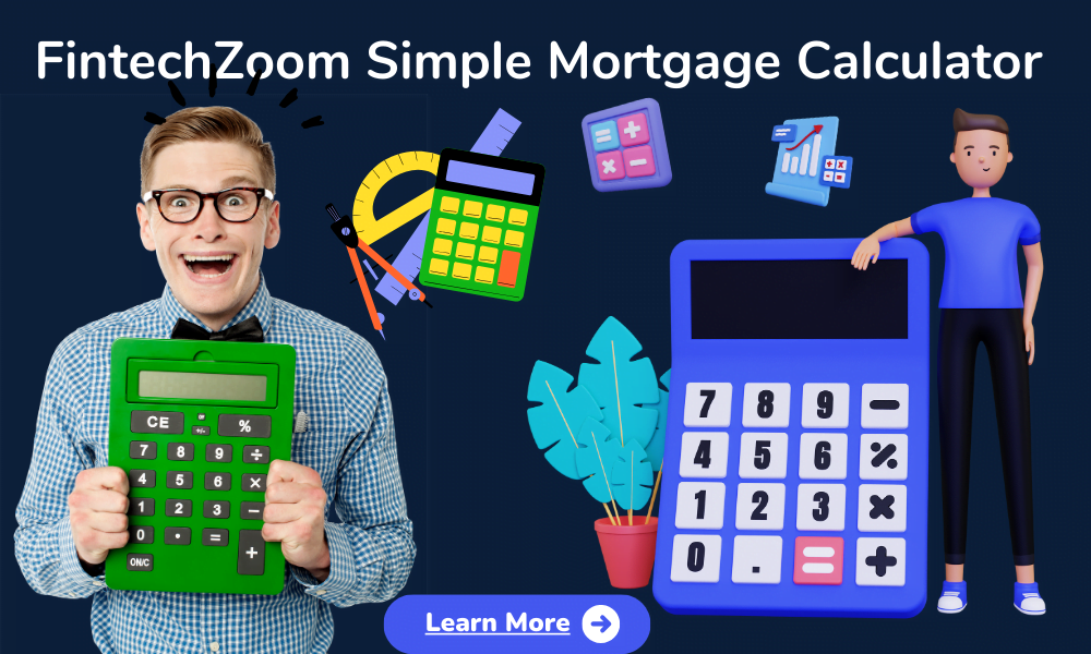 FintechZoom Simple Mortgage Calculator – 2023