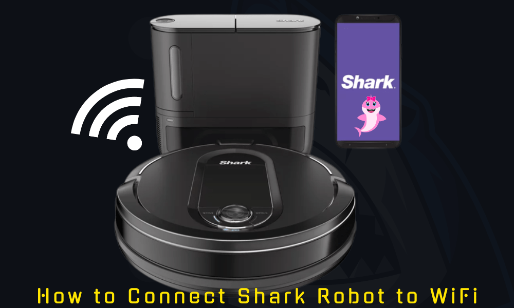 How to Connect Shark Robot to WiFi: How to fix it?